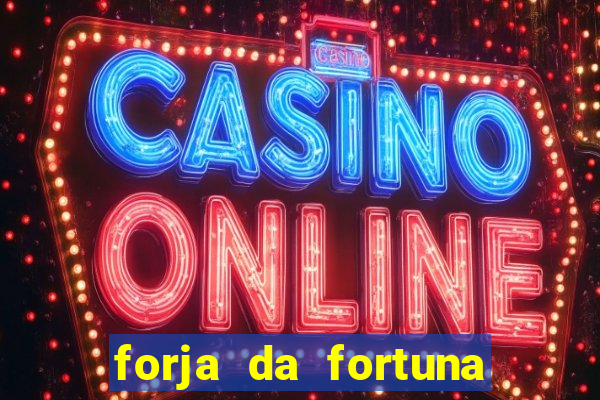 forja da fortuna é confiável